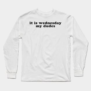 It Is Wednesday Long Sleeve T-Shirt